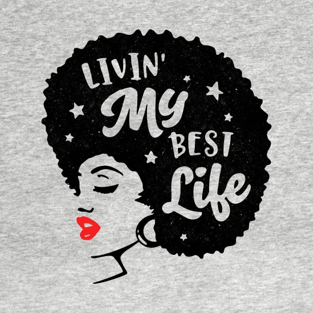 Livin My Best Life! Gift For Black Women by Jamrock Designs